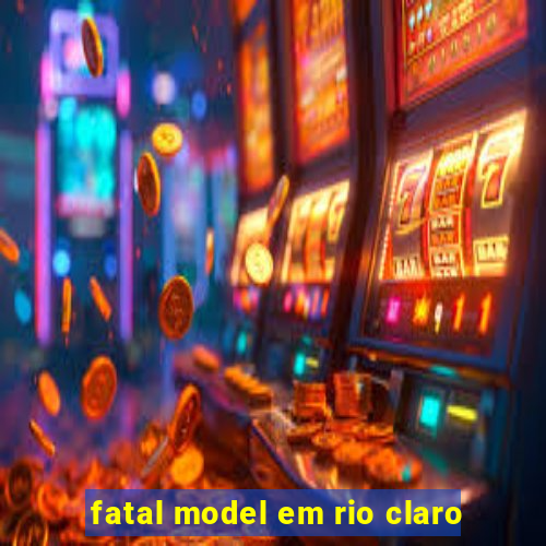 fatal model em rio claro